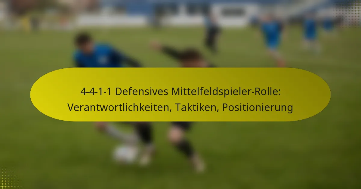 4-4-1-1 Defensives Mittelfeldspieler-Rolle: Verantwortlichkeiten, Taktiken, Positionierung