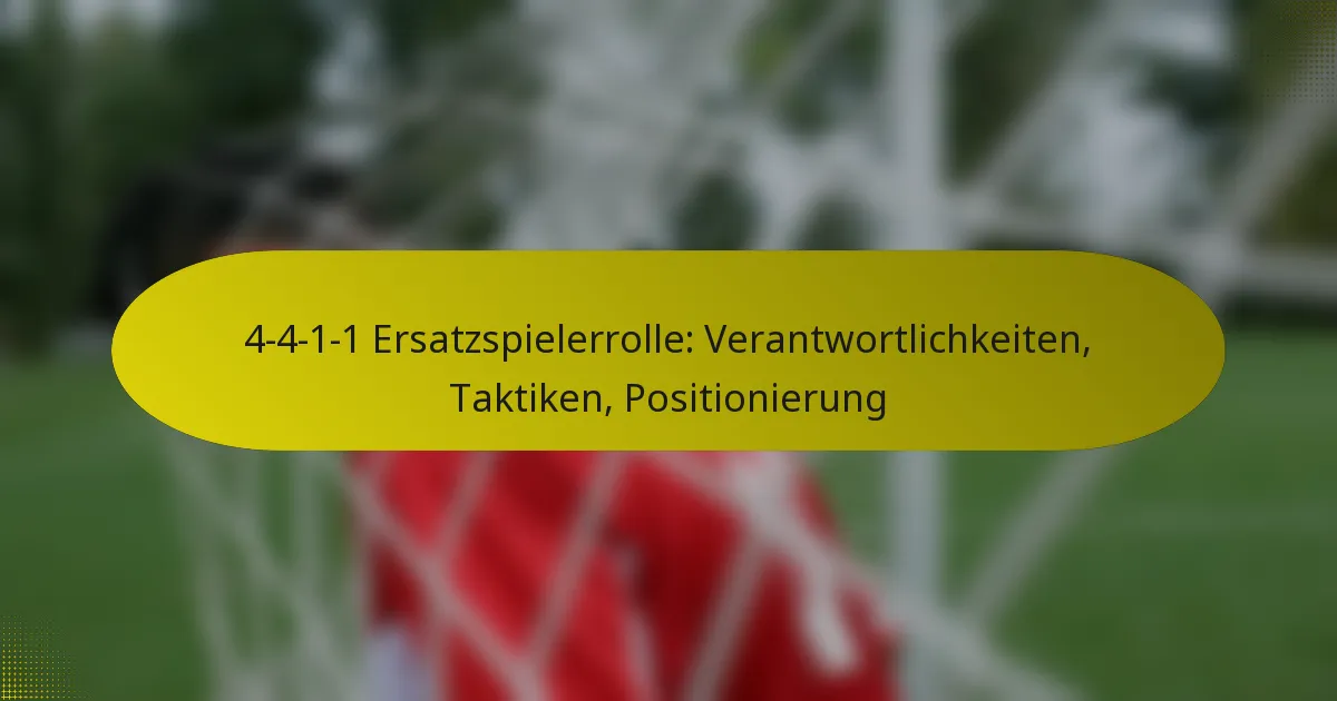 4-4-1-1 Ersatzspielerrolle: Verantwortlichkeiten, Taktiken, Positionierung