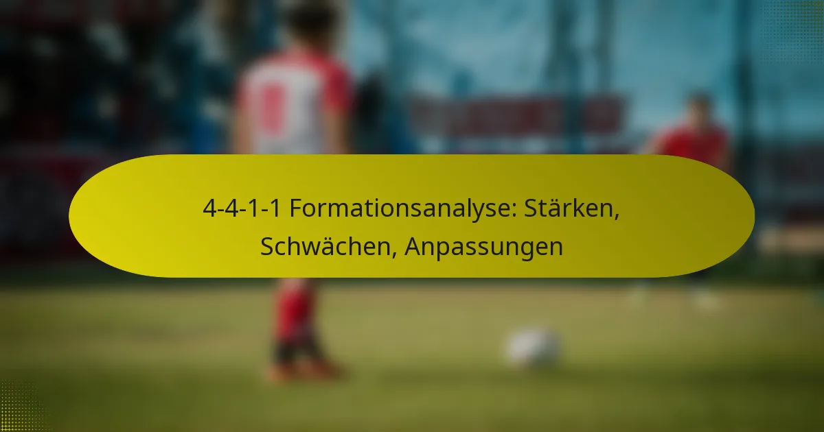 4-4-1-1 Formationsanalyse: Stärken, Schwächen, Anpassungen
