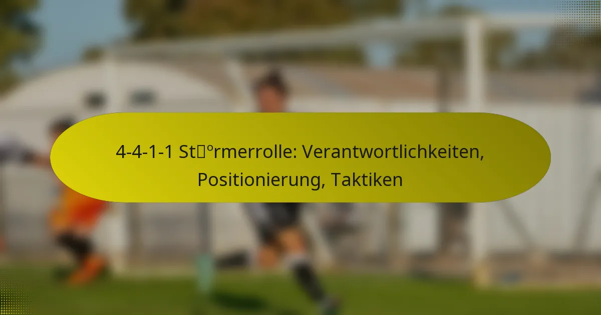 4-4-1-1 Stürmerrolle: Verantwortlichkeiten, Positionierung, Taktiken