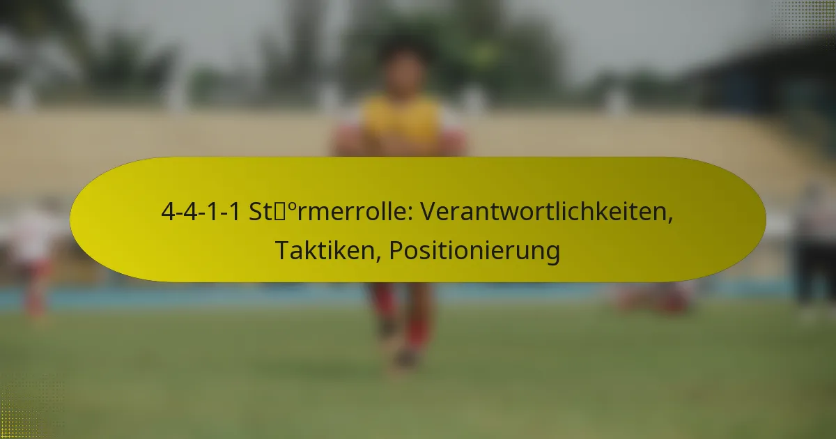 4-4-1-1 Stürmerrolle: Verantwortlichkeiten, Taktiken, Positionierung