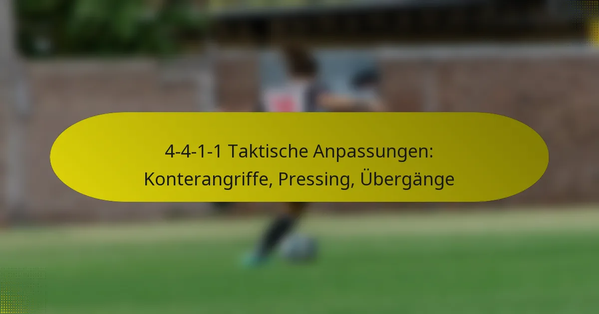 4-4-1-1 Taktische Anpassungen: Konterangriffe, Pressing, Übergänge
