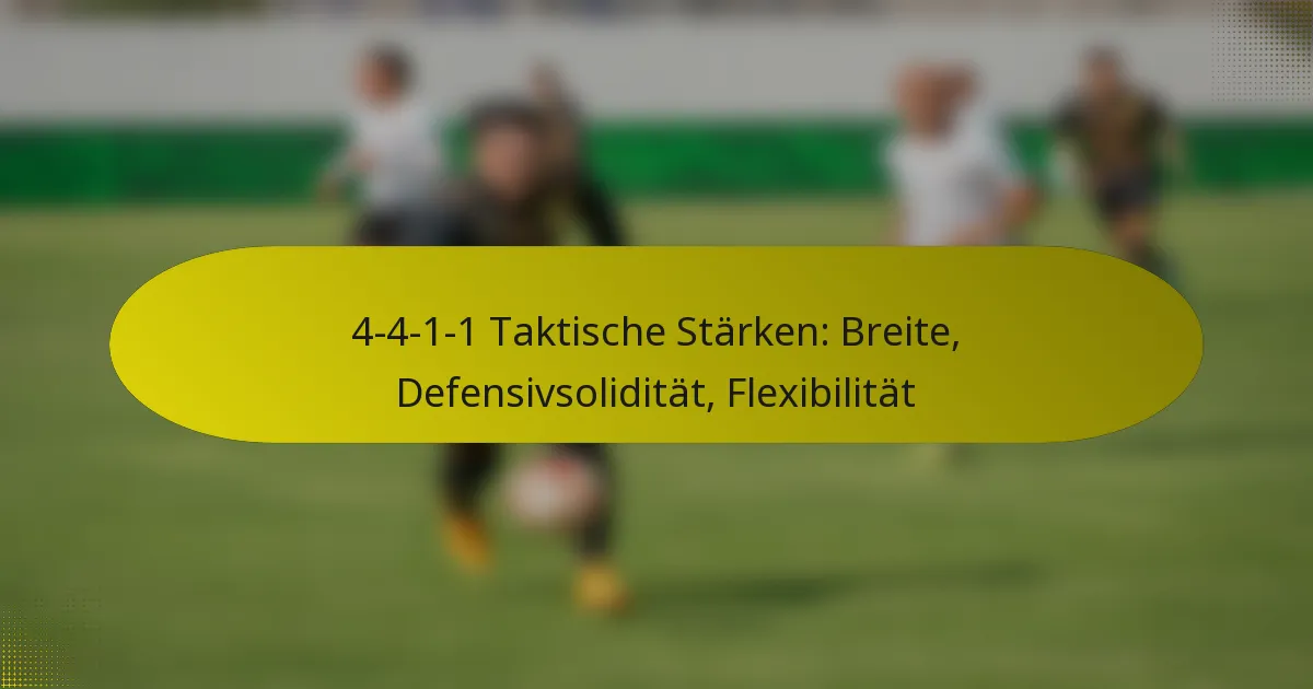 4-4-1-1 Taktische Stärken: Breite, Defensivsolidität, Flexibilität