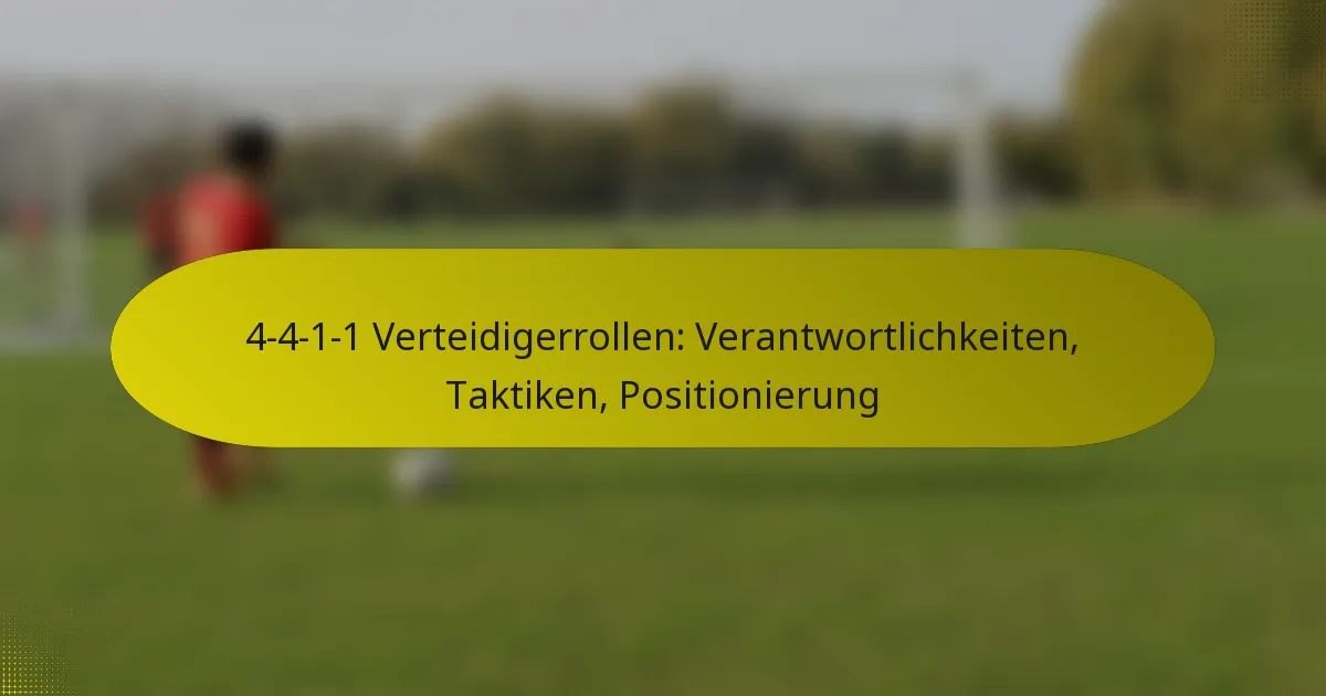 4-4-1-1 Verteidigerrollen: Verantwortlichkeiten, Taktiken, Positionierung