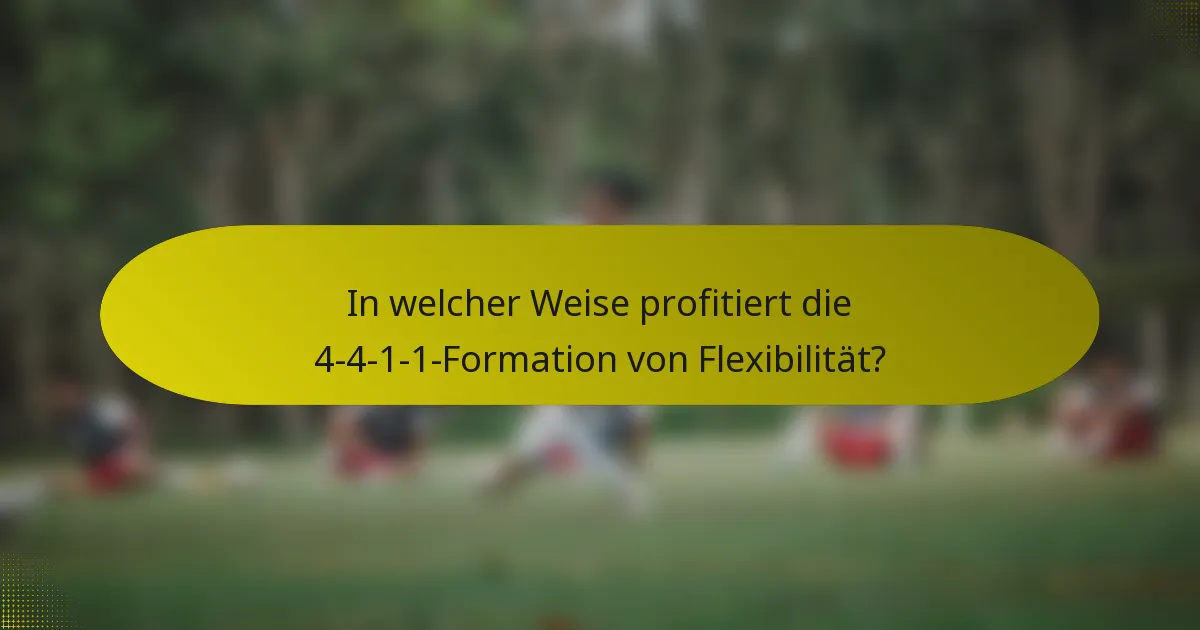 In welcher Weise profitiert die 4-4-1-1-Formation von Flexibilität?