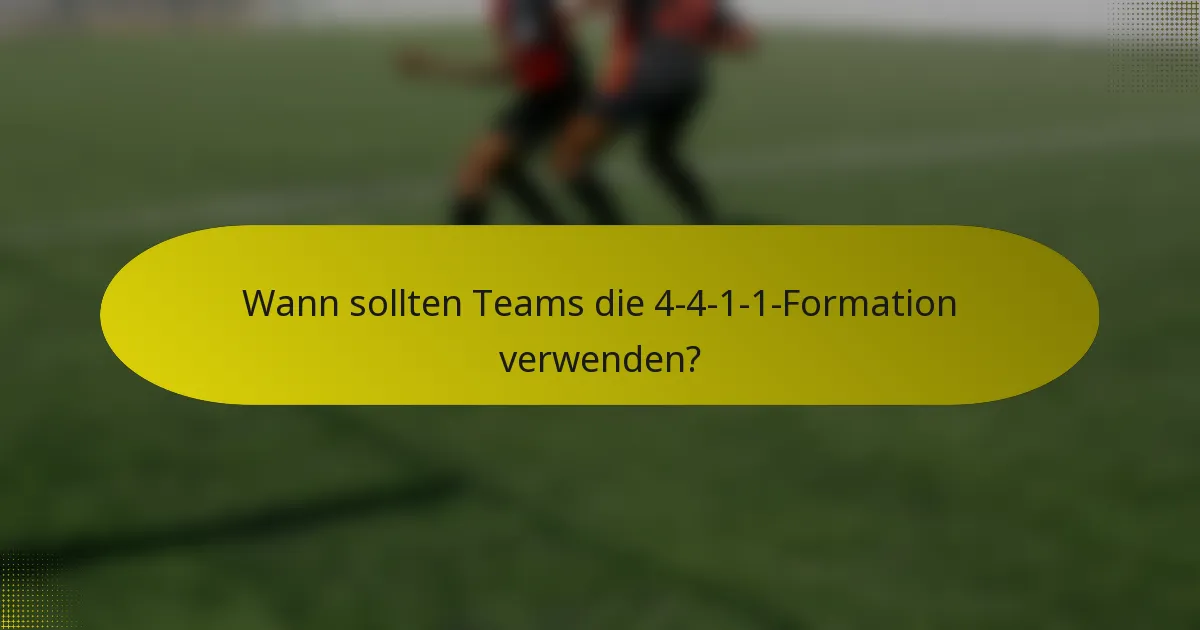 Wann sollten Teams die 4-4-1-1-Formation verwenden?