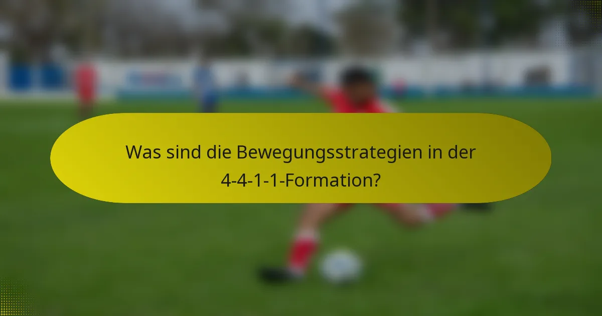 Was sind die Bewegungsstrategien in der 4-4-1-1-Formation?