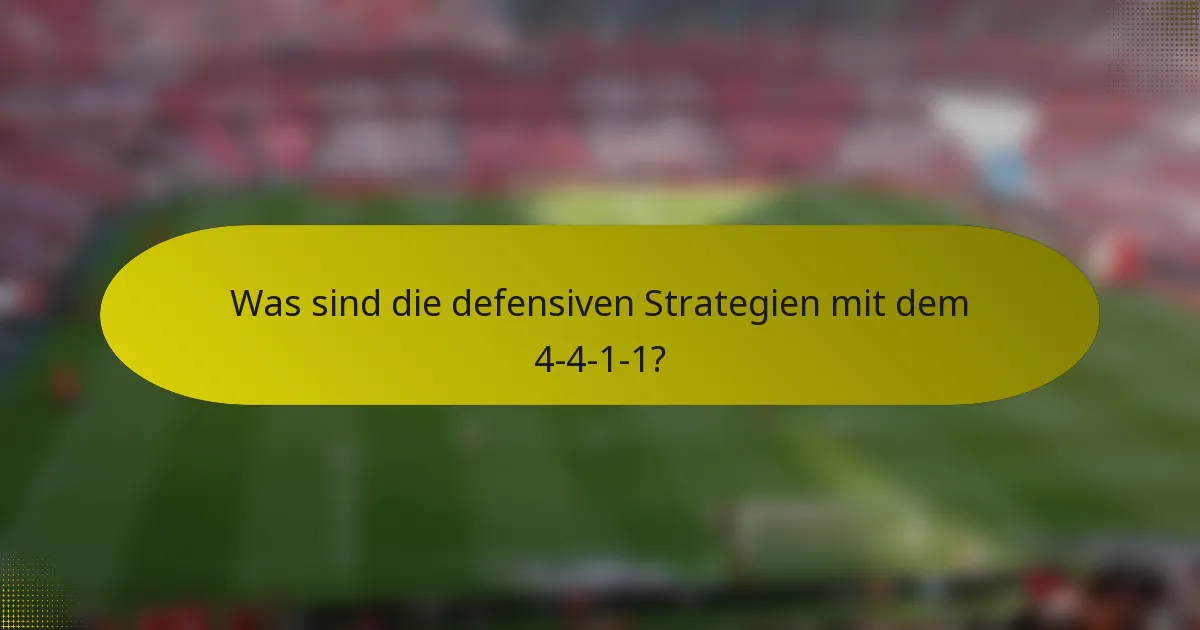 Was sind die defensiven Strategien mit dem 4-4-1-1?
