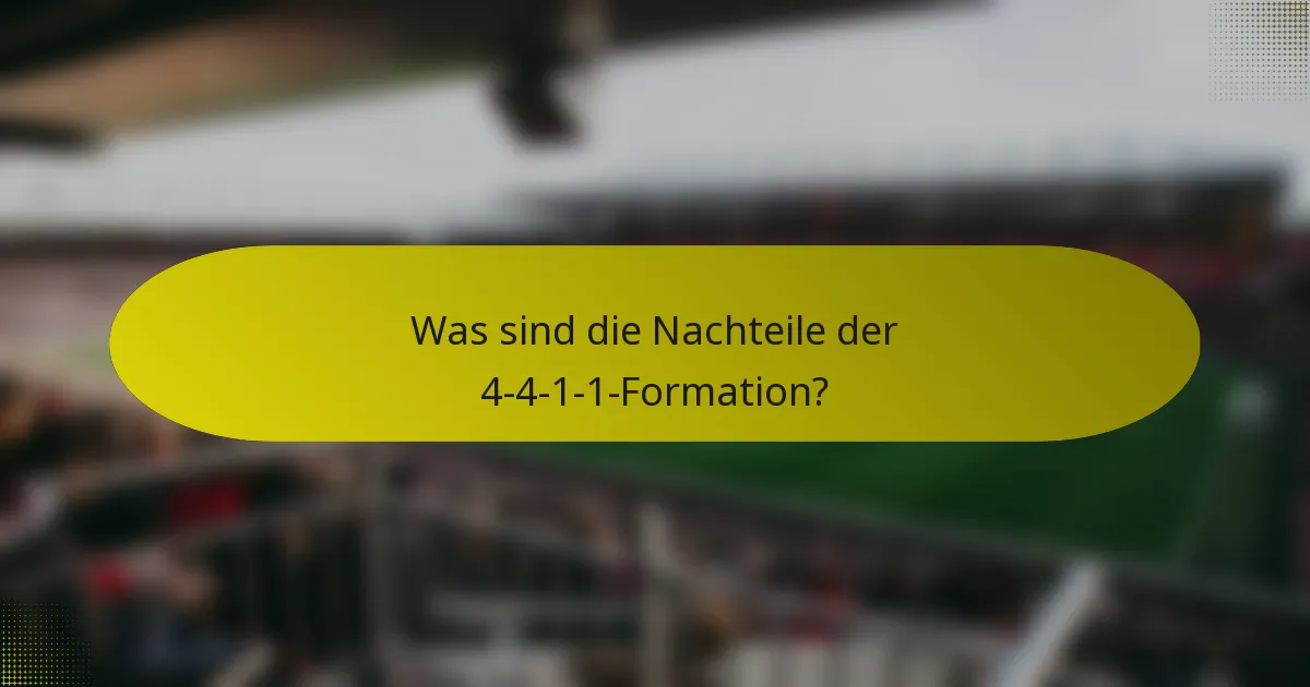 Was sind die Nachteile der 4-4-1-1-Formation?