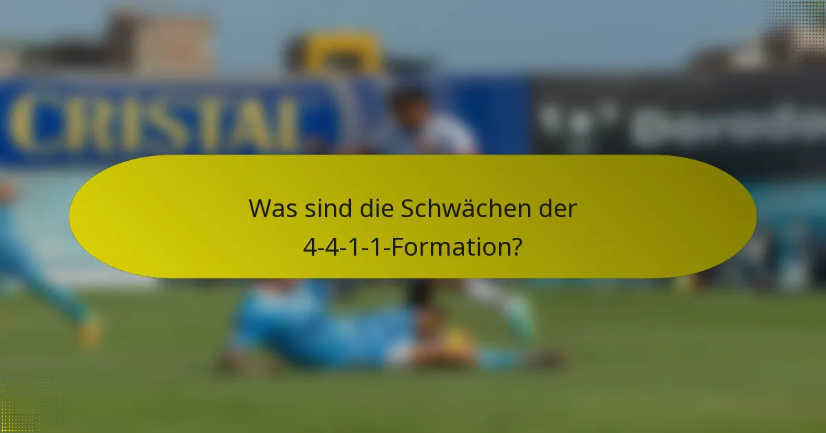 Was sind die Schwächen der 4-4-1-1-Formation?