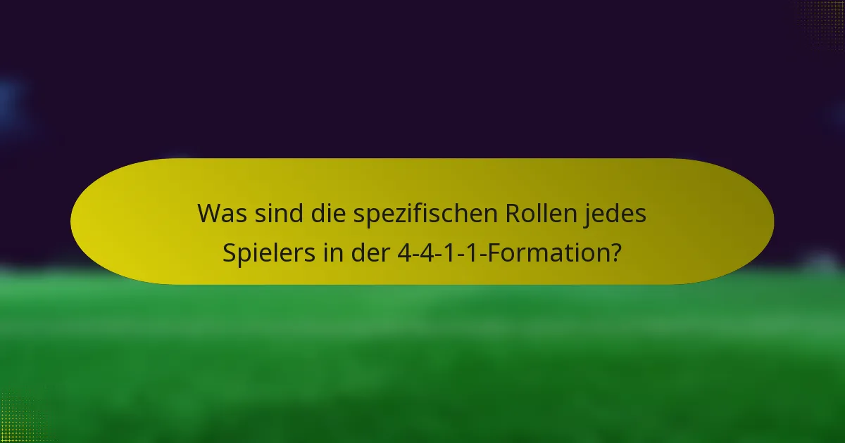 Was sind die spezifischen Rollen jedes Spielers in der 4-4-1-1-Formation?