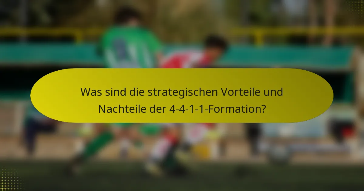 Was sind die strategischen Vorteile und Nachteile der 4-4-1-1-Formation?