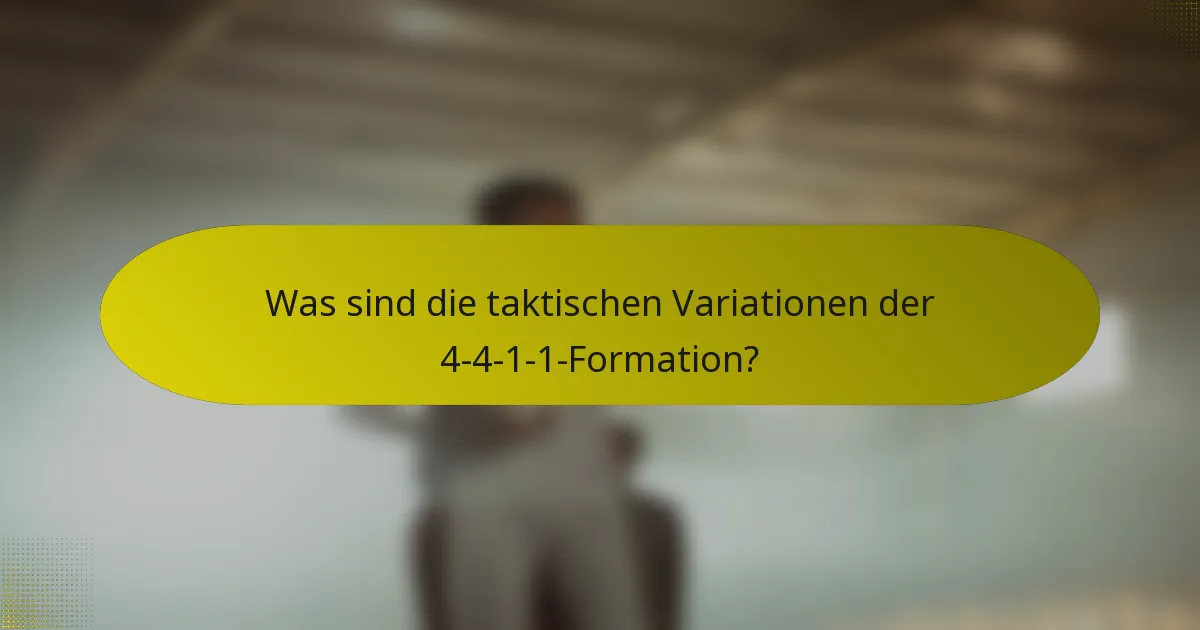 Was sind die taktischen Variationen der 4-4-1-1-Formation?
