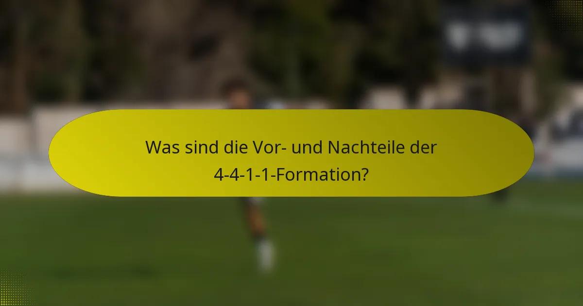 Was sind die Vor- und Nachteile der 4-4-1-1-Formation?