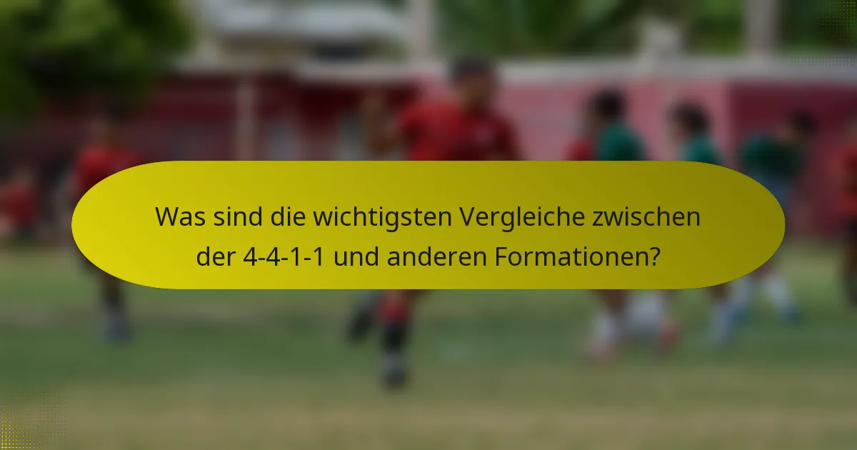 Was sind die wichtigsten Vergleiche zwischen der 4-4-1-1 und anderen Formationen?