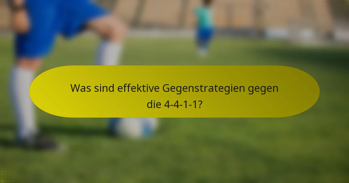 Was sind effektive Gegenstrategien gegen die 4-4-1-1?
