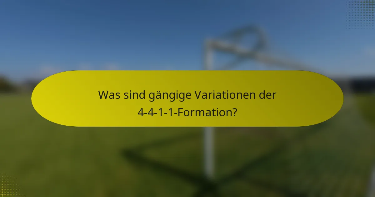 Was sind gängige Variationen der 4-4-1-1-Formation?