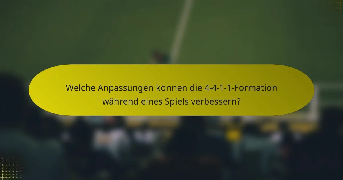 Welche Anpassungen können die 4-4-1-1-Formation während eines Spiels verbessern?