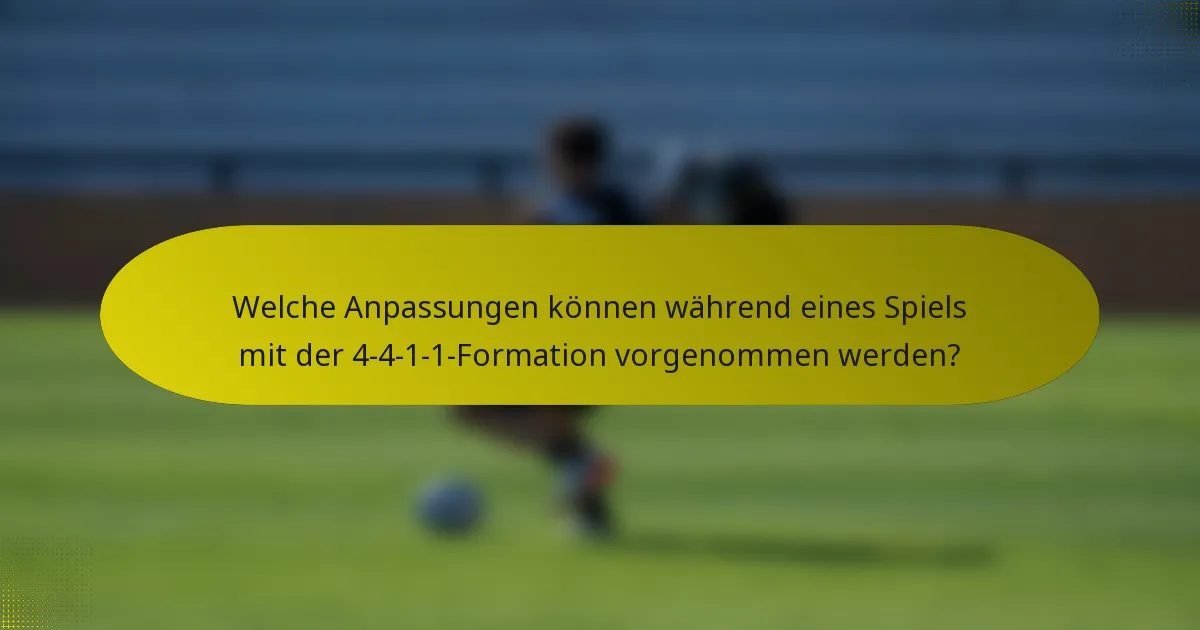Welche Anpassungen können während eines Spiels mit der 4-4-1-1-Formation vorgenommen werden?