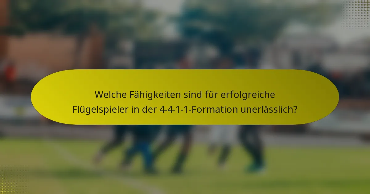 Welche Fähigkeiten sind für erfolgreiche Flügelspieler in der 4-4-1-1-Formation unerlässlich?