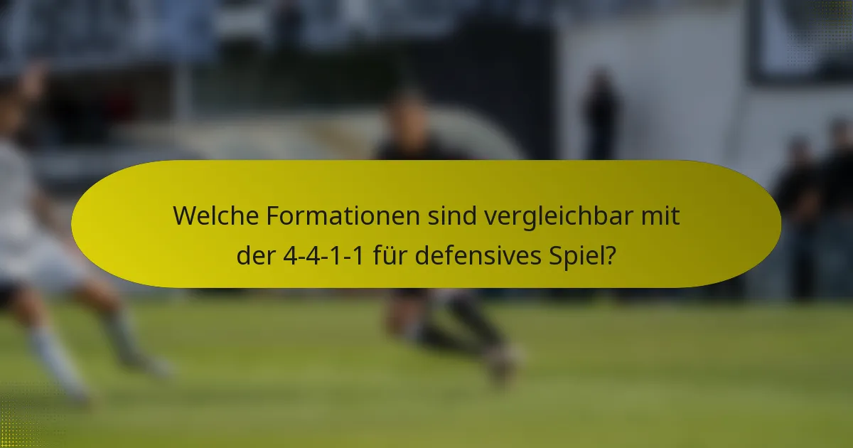 Welche Formationen sind vergleichbar mit der 4-4-1-1 für defensives Spiel?