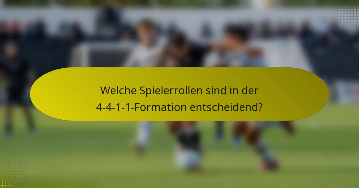 Welche Spielerrollen sind in der 4-4-1-1-Formation entscheidend?