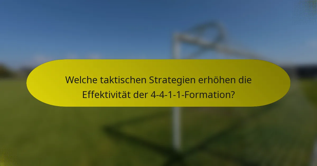 Welche taktischen Strategien erhöhen die Effektivität der 4-4-1-1-Formation?