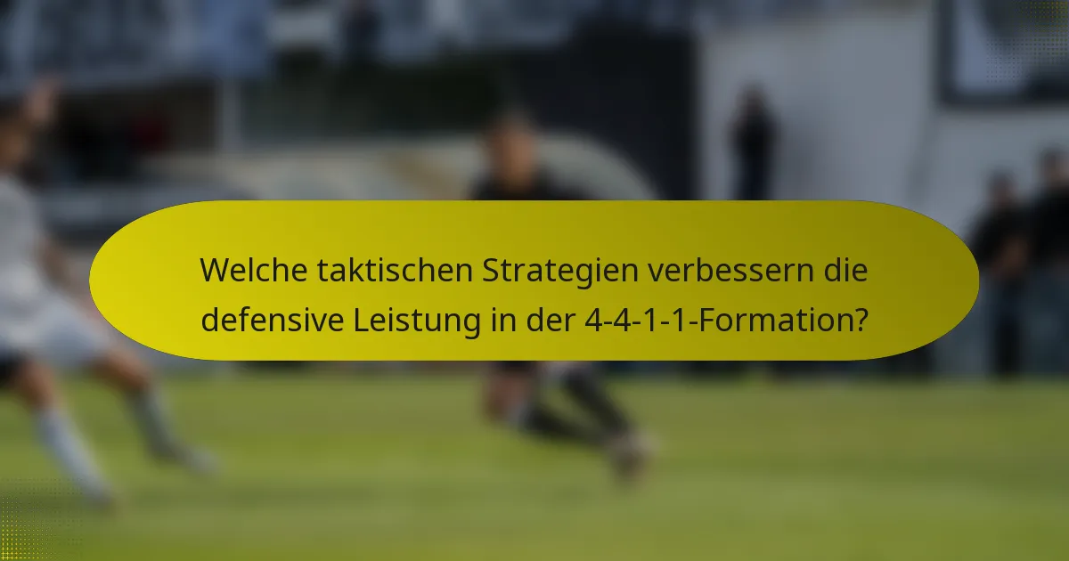 Welche taktischen Strategien verbessern die defensive Leistung in der 4-4-1-1-Formation?