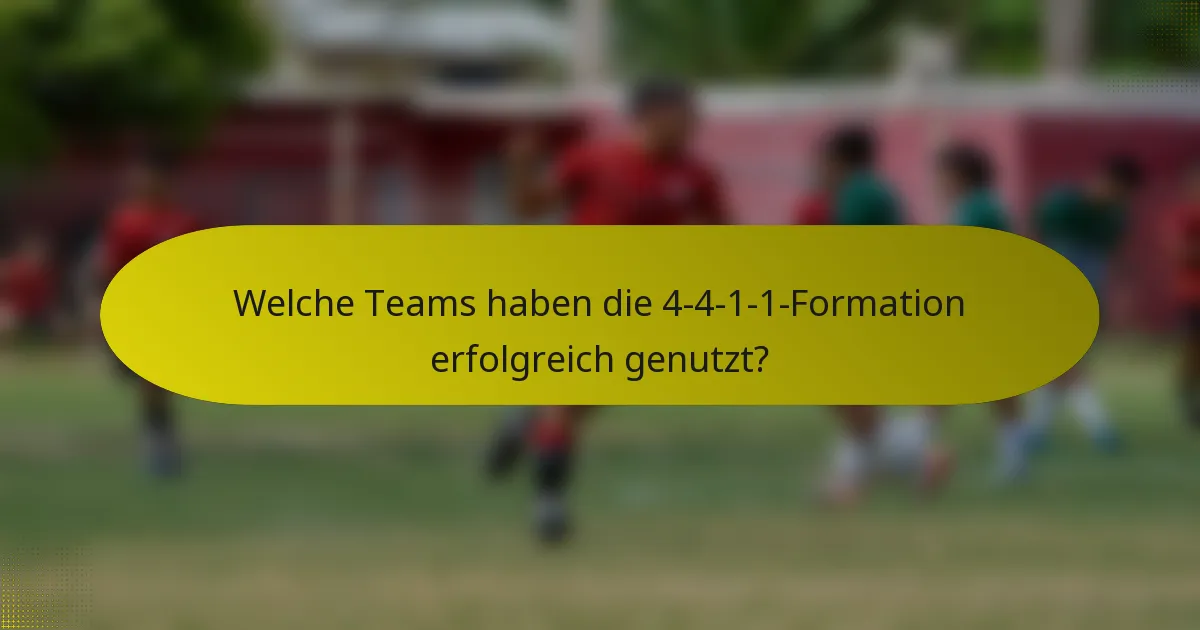 Welche Teams haben die 4-4-1-1-Formation erfolgreich genutzt?