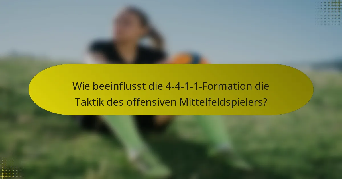 Wie beeinflusst die 4-4-1-1-Formation die Taktik des offensiven Mittelfeldspielers?