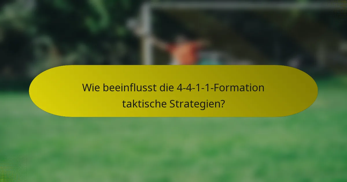 Wie beeinflusst die 4-4-1-1-Formation taktische Strategien?