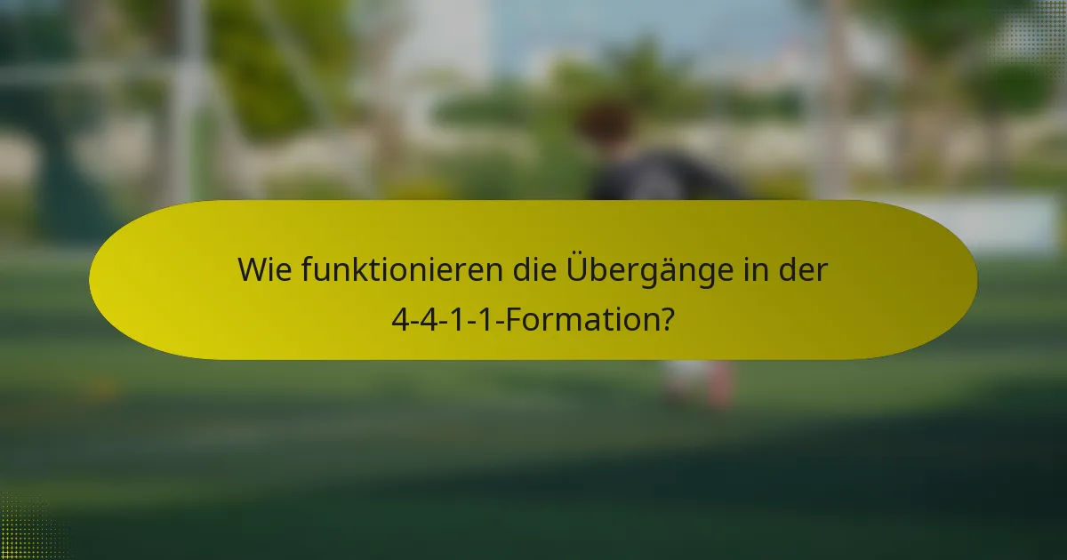 Wie funktionieren die Übergänge in der 4-4-1-1-Formation?