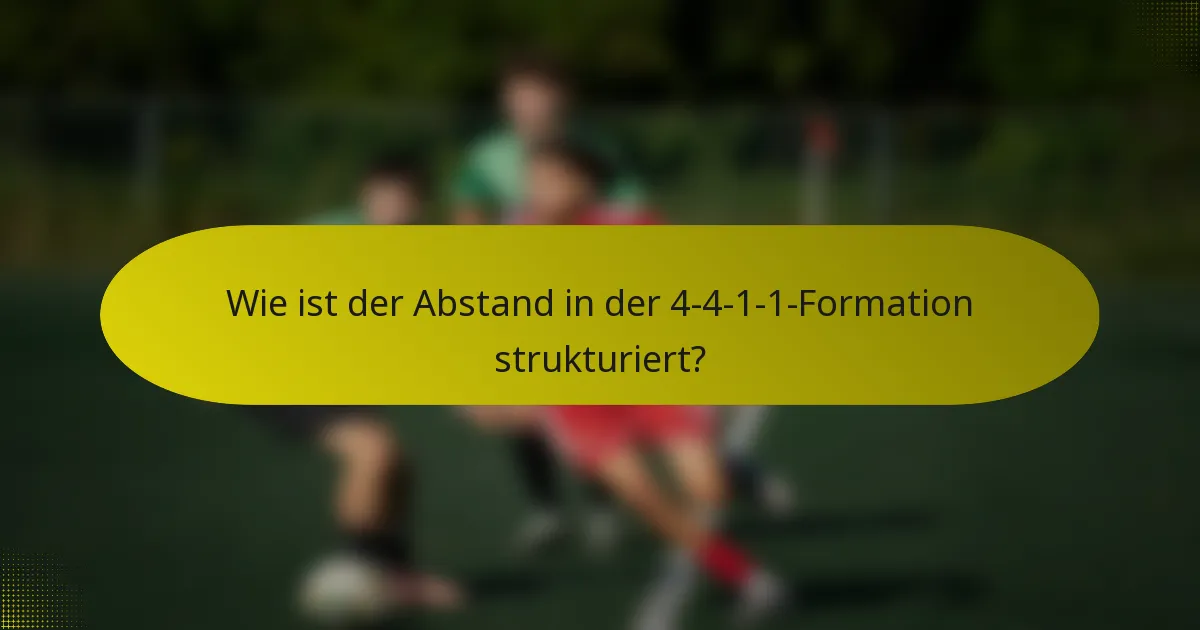 Wie ist der Abstand in der 4-4-1-1-Formation strukturiert?