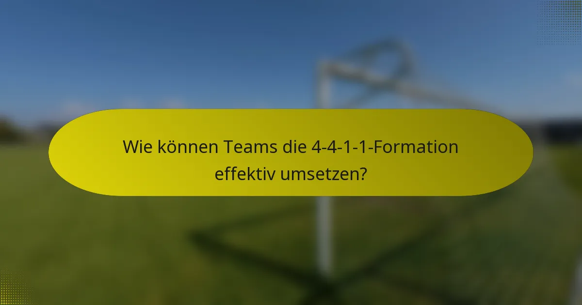 Wie können Teams die 4-4-1-1-Formation effektiv umsetzen?