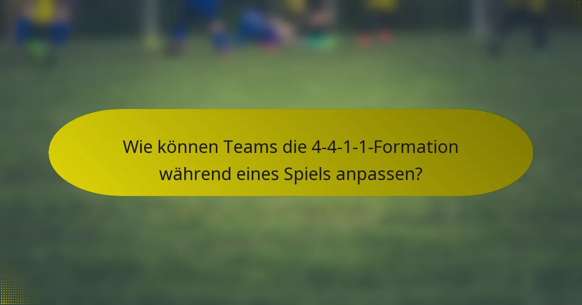 Wie können Teams die 4-4-1-1-Formation während eines Spiels anpassen?