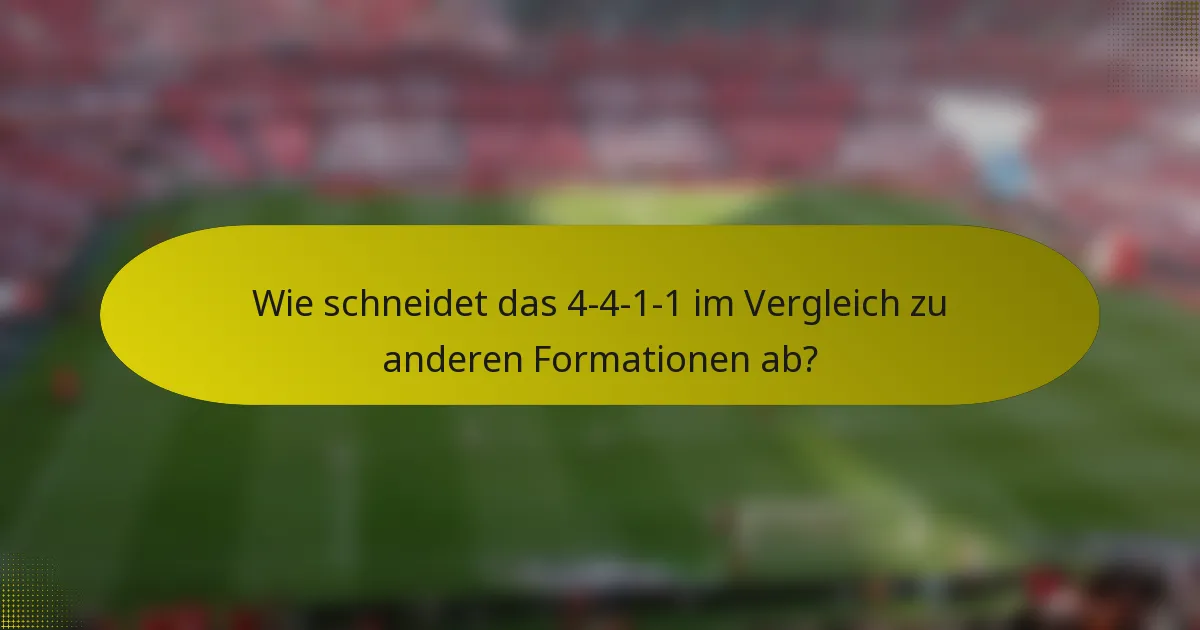 Wie schneidet das 4-4-1-1 im Vergleich zu anderen Formationen ab?