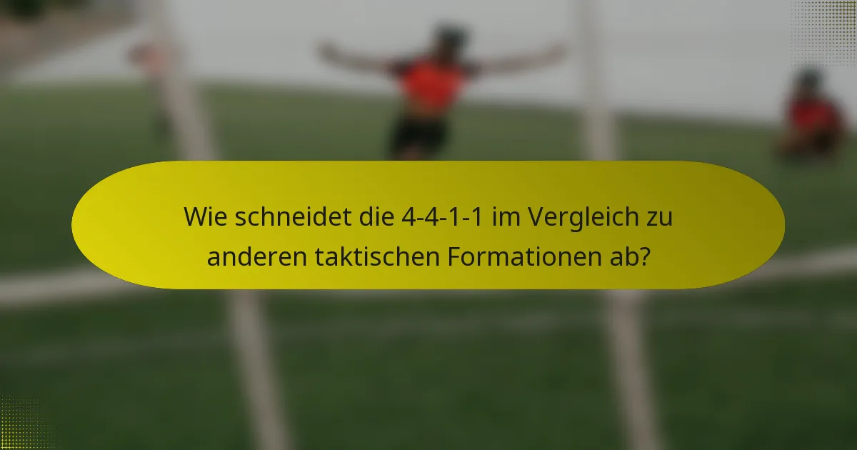Wie schneidet die 4-4-1-1 im Vergleich zu anderen taktischen Formationen ab?