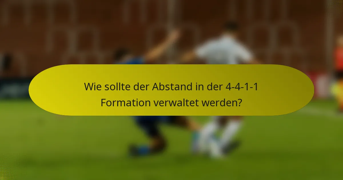 Wie sollte der Abstand in der 4-4-1-1 Formation verwaltet werden?