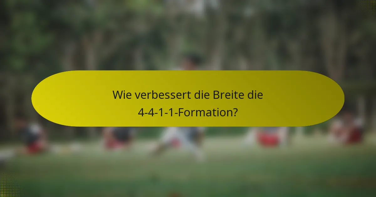 Wie verbessert die Breite die 4-4-1-1-Formation?